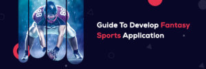 Develop Fantasy Sports Application